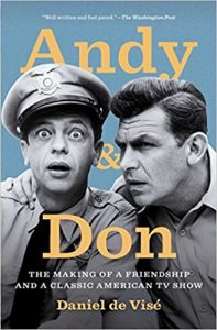 Andy and Don: The Making of a Friendship and a Classic American TV Show by Daniel de Vise