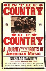 In the Country of Country: A Journey to the Roots of American Music by Nicholas Dawidoff