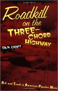 Roadkill on the Three-Chord Highway by Colin Escott